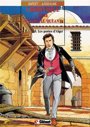 Chroniques de la maison Le Quéant. Vol. 5. Les portes d'Alger