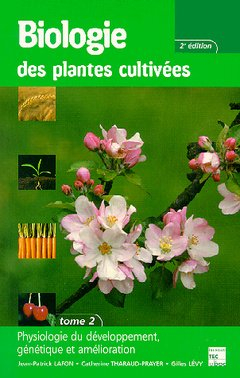 Biologie des plantes cultivées. Vol. 2. Physiologie du développement génétique et amélioration