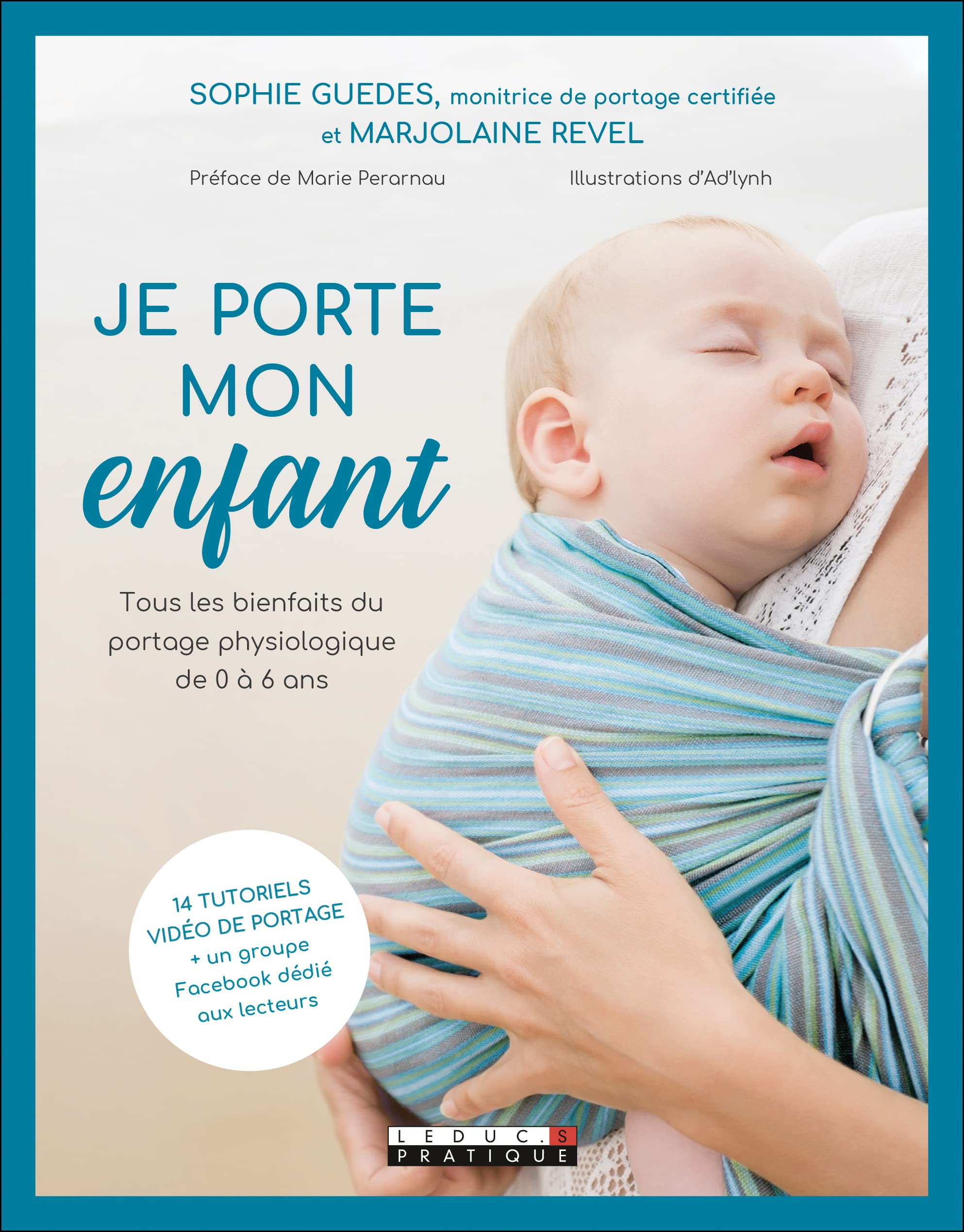 Je porte mon enfant : tous les bienfaits du portage physiologique de 0 à 6 ans