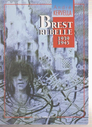 Brest rebelle : chronique de la guerre, 1939-1945