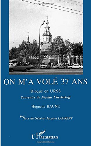 On m'a volé 37 ans : bloqué en URSS : souvenirs de Nicolas Cherbakoff