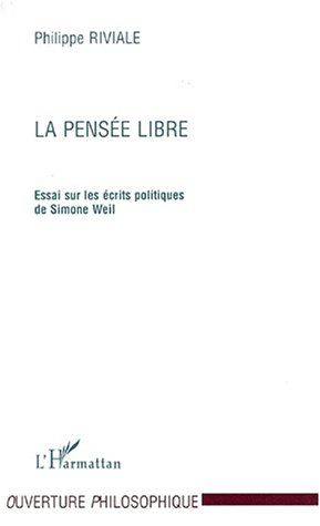 La pensée libre : essai sur les écrits politiques de Simone Weil
