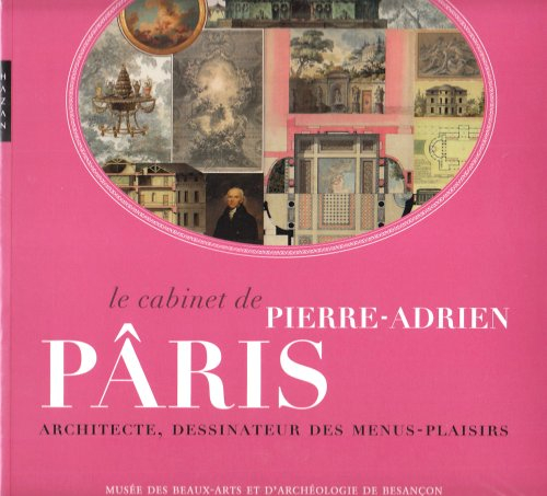Le cabinet de Pierre-Adrien Pâris : architecte, dessinateur des menus-plaisirs : exposition, Besanço