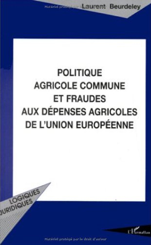 Politique agricole commune et fraudes aux dépenses agricoles de l'Union européenne