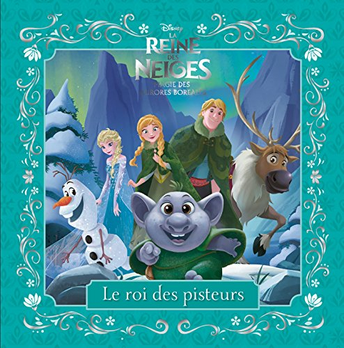 La reine des neiges, magie des aurores boréales : le roi des pisteurs