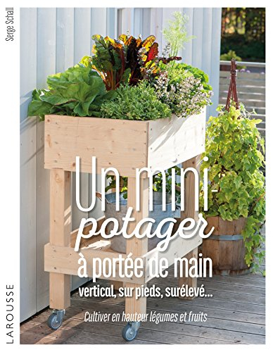 Un mini-potager à portée de main : vertical, sur pieds, surélevé... : cultiver en hauteur légumes et