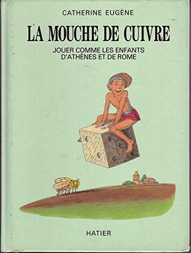 La Mouche de cuivre : jouer comme les enfants d'Athènes et de Rome