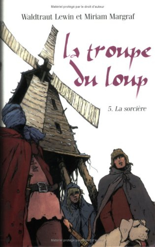 La troupe du loup. Vol. 5. La sorcière