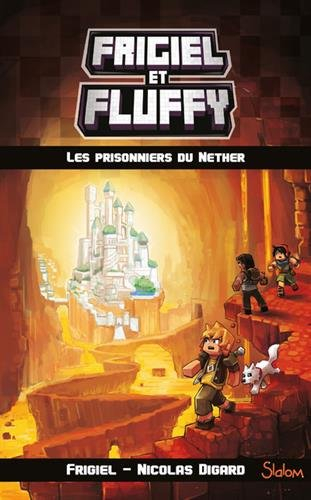 Frigiel et Fluffy. Vol. 2. Les prisonniers du Nether