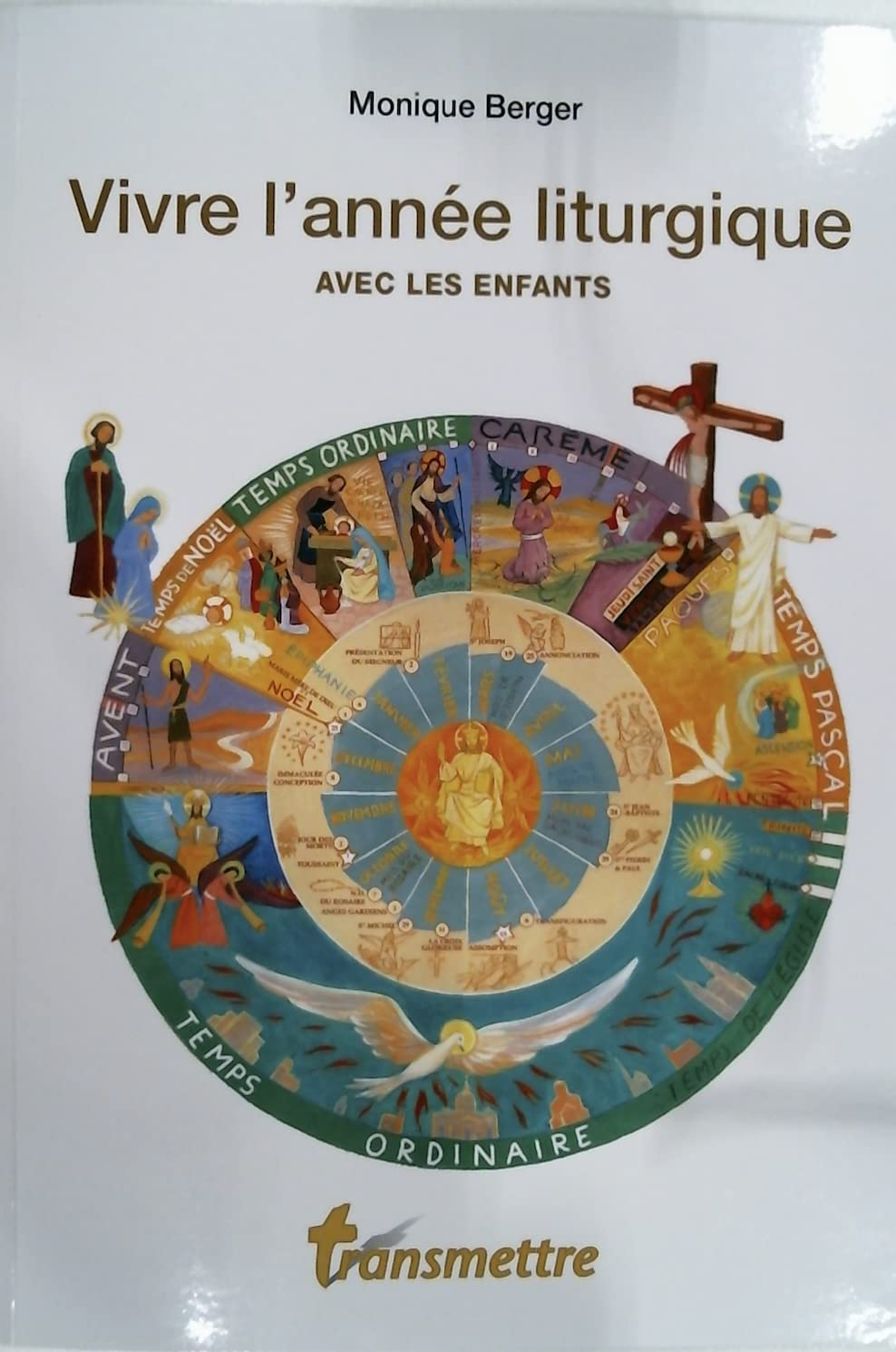 Vivre l'année liturgique avec les enfants : guide pratique pour les parents et les éducateurs de la 