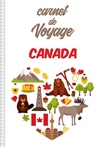 Carnet de Voyage Canada: Carnet de Voyage Canada : Journal de bord, 108 pages Illustrées Cahier de N