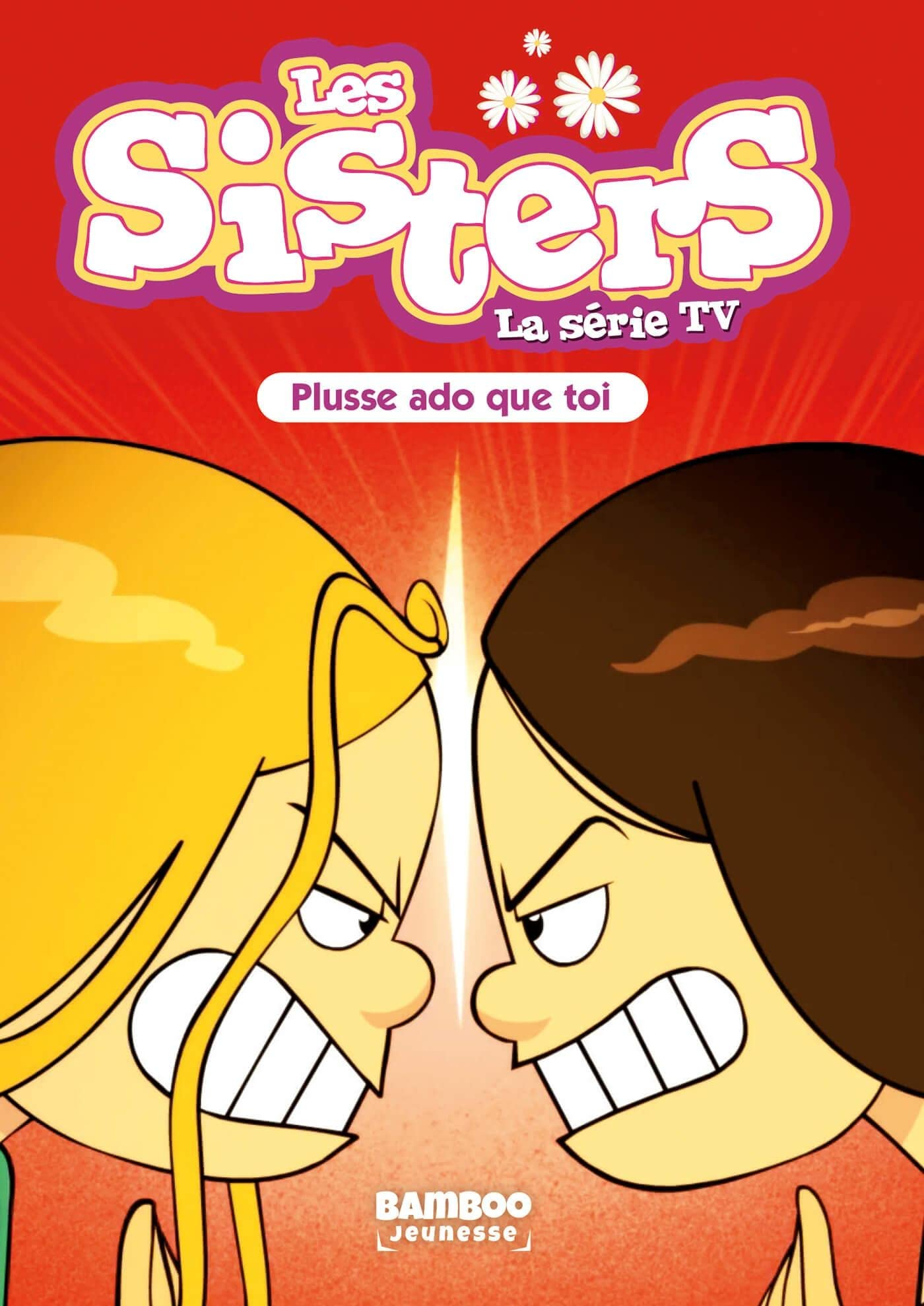 Les sisters : la série TV. Vol. 55. Plusse ado que toi