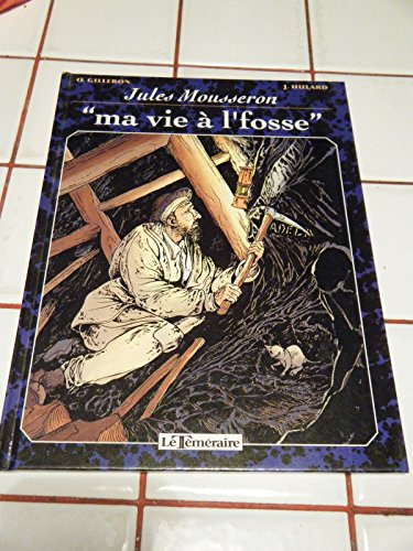 Jules Mousseron : ma vie à l'fosse