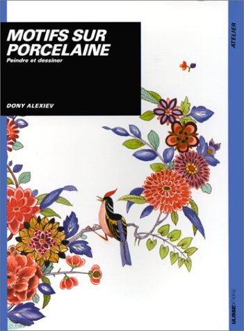 Motifs sur porcelaine : peindre et dessiner