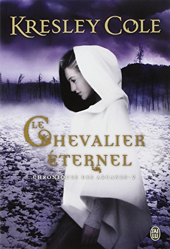 Chroniques des arcanes. Vol. 2. Le chevalier éternel