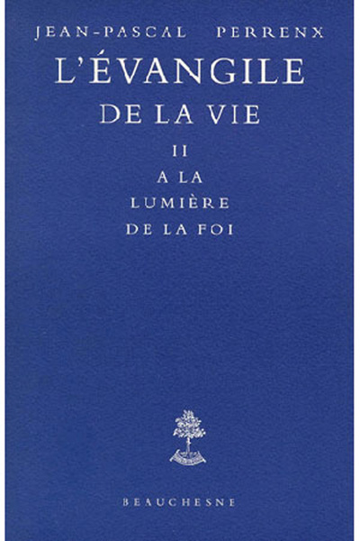 L'Evangile de la vie. Vol. 2. A la lumière de la foi