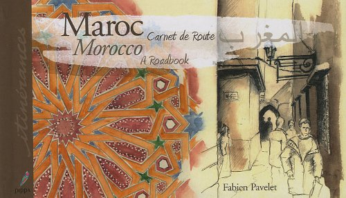 Maroc : carnet de route. Morocco : a roadbook