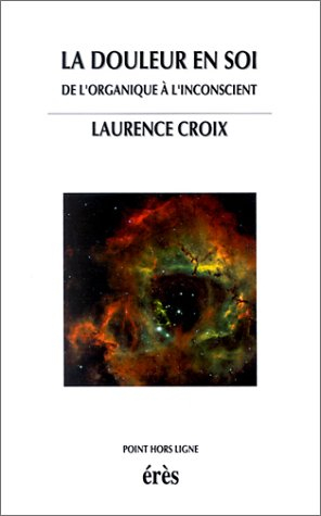 La douleur en soi : de l'organique à l'inconscient
