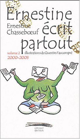 Ernestine écrit partout. Vol. 2. 2000-2003