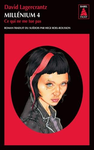 Millénium. Vol. 4. Ce qui ne me tue pas