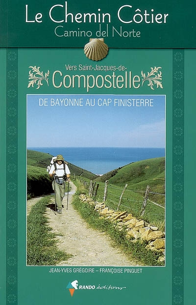 Le chemin côtier, camino del Norte, vers Saint-Jacques-de-Compostelle : de Bayonne au cap Finisterre