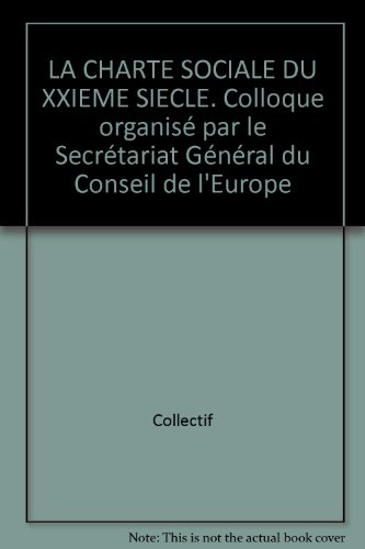 La charte sociale du XXIe siècle : colloque, Palais des droits de l'homme, Strasbourg, 14-16 mai 199