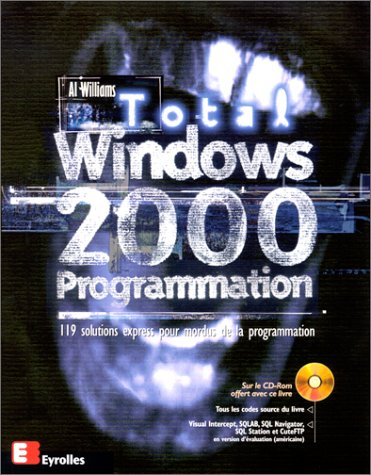 Total Windows 2000 programmation : 119 solutions express pour mordus de la programmation