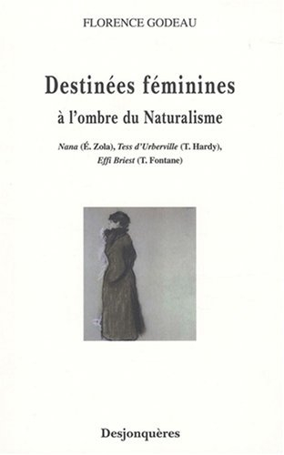 Destinées féminines à l'ombre du naturalisme : Nana (E. Zola), Tess d'Urberville (T. Hardy), Effi Br