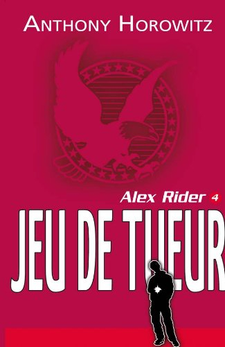 Alex Rider, quatorze ans, espion malgré lui. Vol. 4. Jeu de tueur