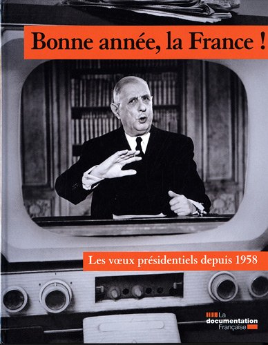 Bonne année, la France ! : les voeux présidentiels depuis 1958