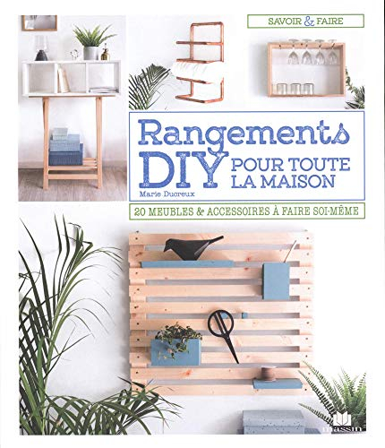 Rangements DIY pour toute la maison : 20 meubles & accessoires à faire soi-même