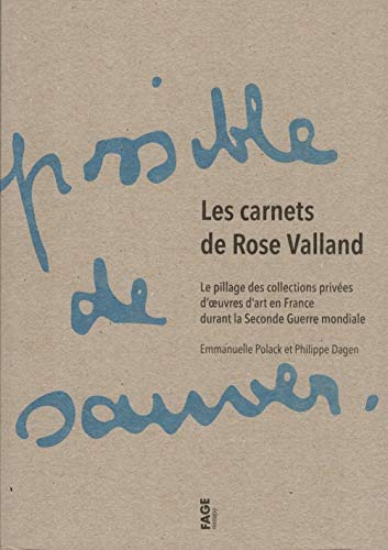 Les carnets de Rose Valland : le pillage des collections privées d'oeuvres d'art en France durant la