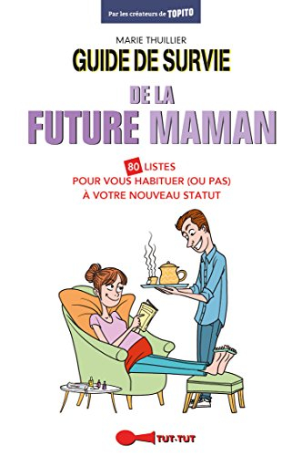 Guide de survie de la future maman : 80 listes pour vous habituer (ou pas) à votre nouveau statut