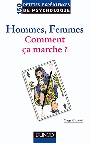 Hommes, femmes, comment ça marche ? : 150 petites expériences de psychologie