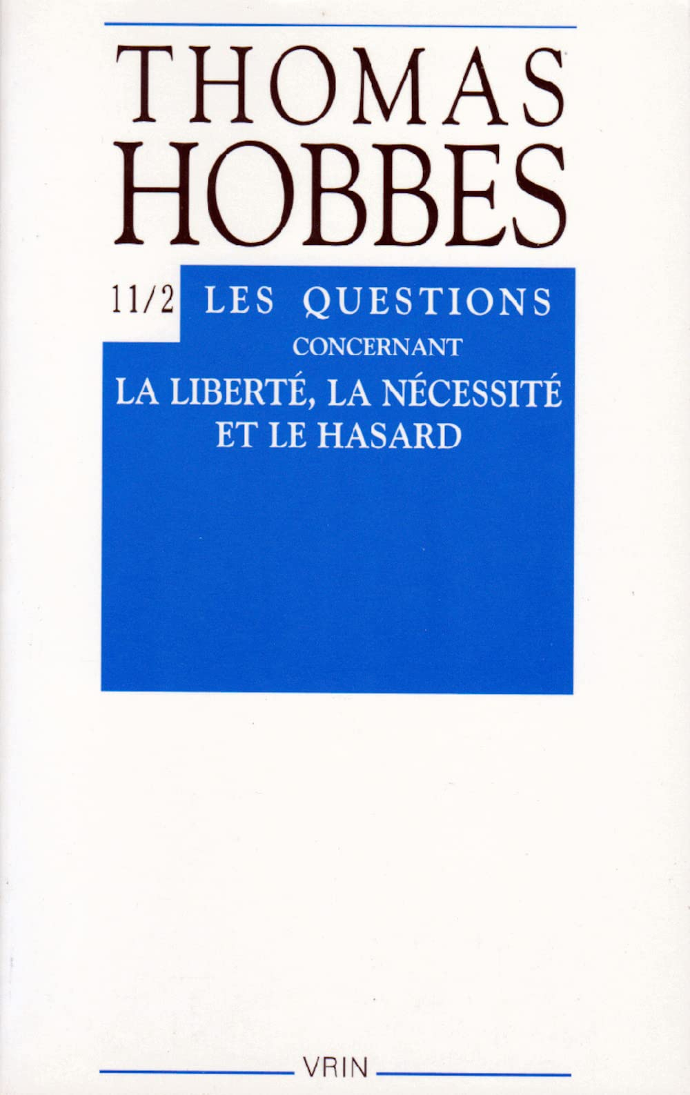 Oeuvres. Vol. 11-2. Les questions concernant la liberté, la nécessité et le hasard : controverses av