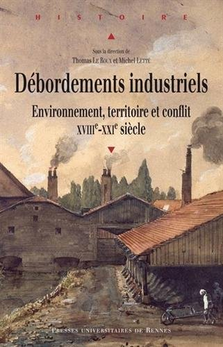 Débordements industriels : environnement, territoire et conflit, XVIIIe-XXIe siècle