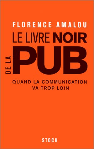 Le livre noir de la pub : quand la communication va trop loin
