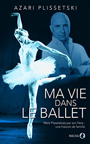 Ma vie dans le ballet : l'histoire de la famille Plissetski-Messerer