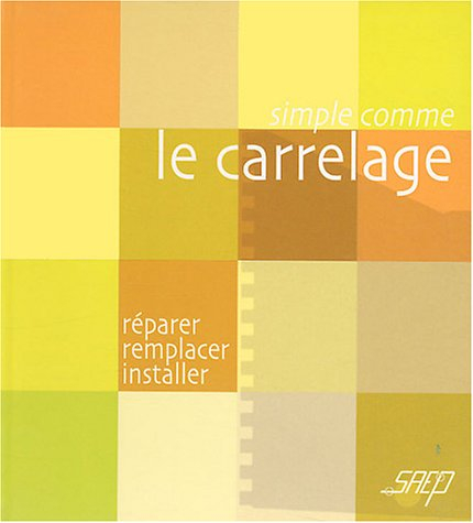 Le carrelage : réparer, remplacer, installer