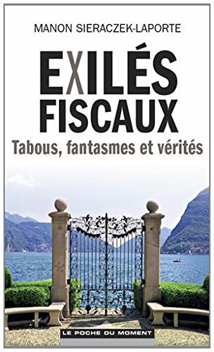 Exilés fiscaux : tabous, fantasmes et vérités
