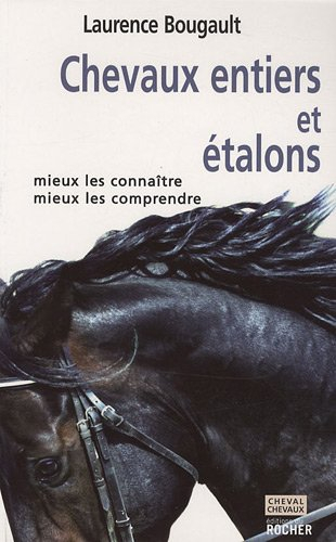 Chevaux entiers et étalons : mieux les connaître, mieux les comprendre