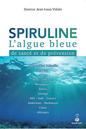 Spiruline : l'algue bleue de santé et de prévention