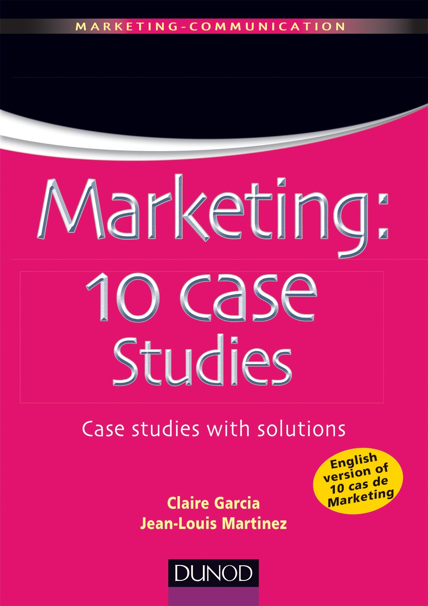 Marketing : 10 case studies : case studies with solutions