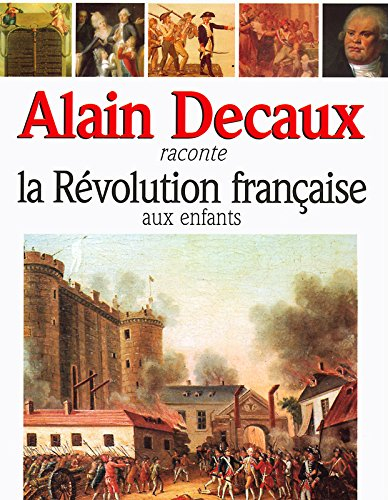 Alain Decaux raconte la Révolution française aux enfants