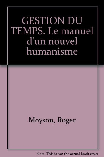 Gestion du temps : le manuel d'un nouvel humanisme