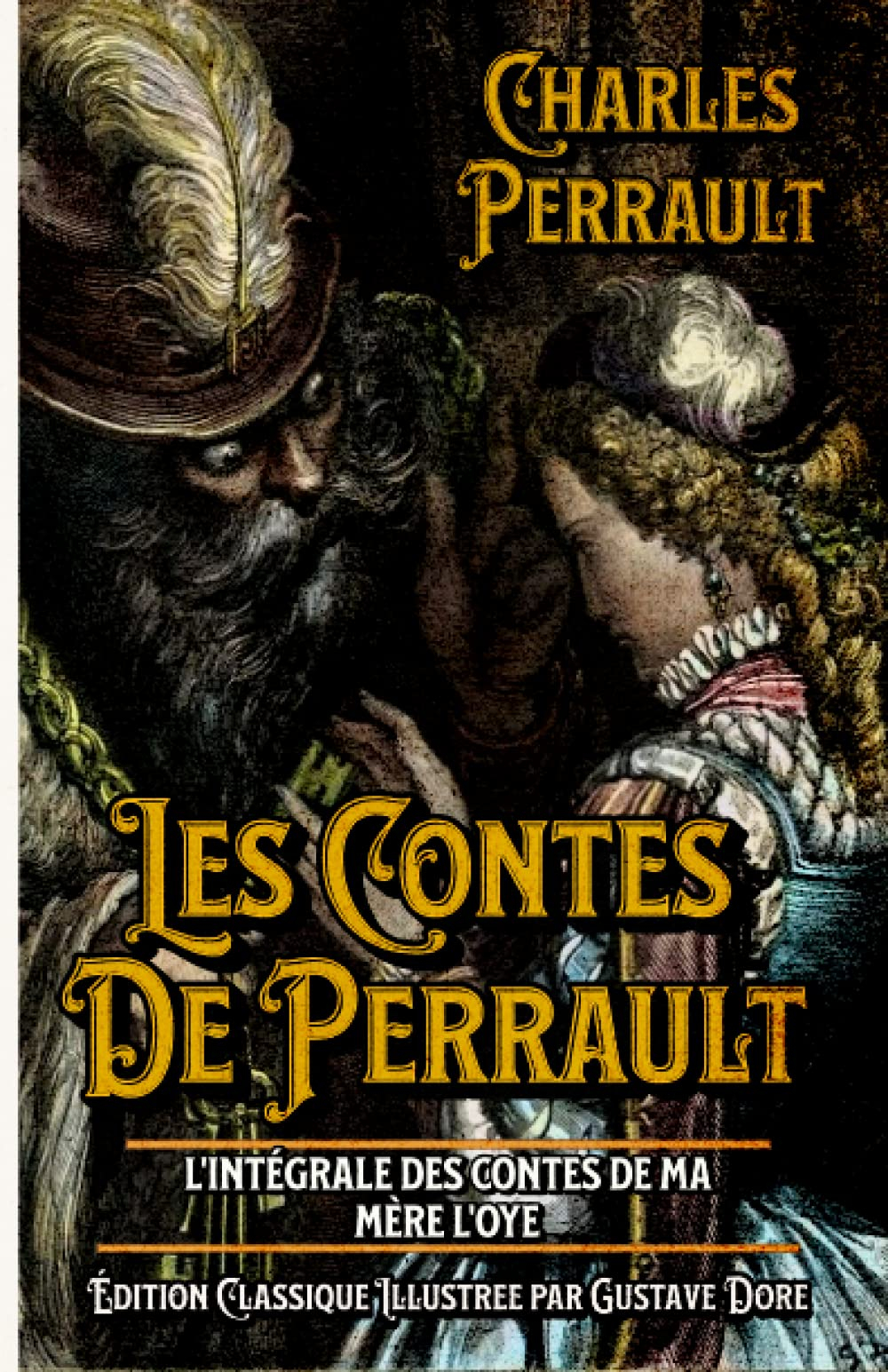 Les Contes De Perrault L'intégrale des Contes de ma mère l'Oye Édition Classique Illustree par Gusta
