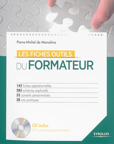 Les fiches outils du formateur : 145 fiches opérationnelles, 285 schémas explicatifs, 52 conseils pe