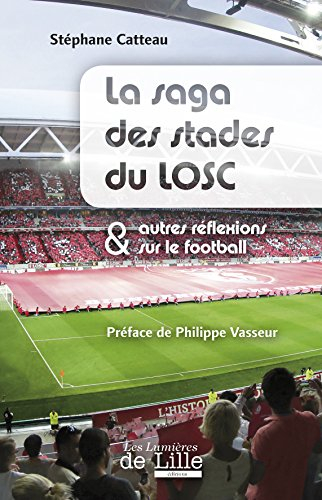 la saga des stades du losc & autres réflexions sur le football