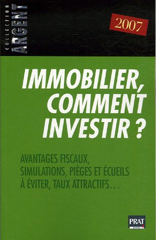Immobilier, comment investir ? : avantages fiscaux, simulations, pièges et écueils à éviter, taux at