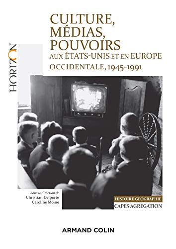 Culture, médias, pouvoirs aux Etats-Unis et en Europe occidentale, 1945-1991 : histoire géographie C